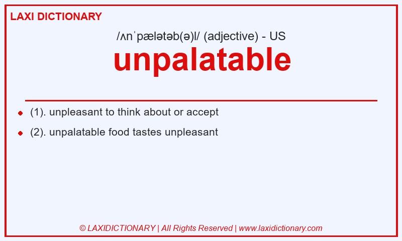Definition unpalatable in American English