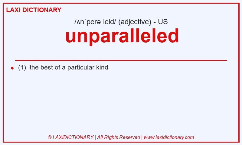Definition unparalleled in American English