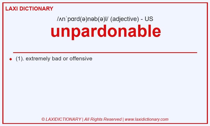 Definition unpardonable in American English