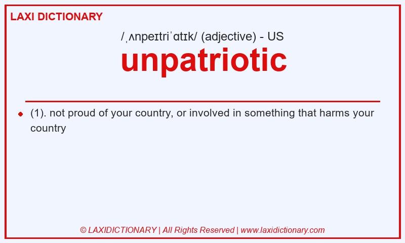 Definition unpatriotic in American English