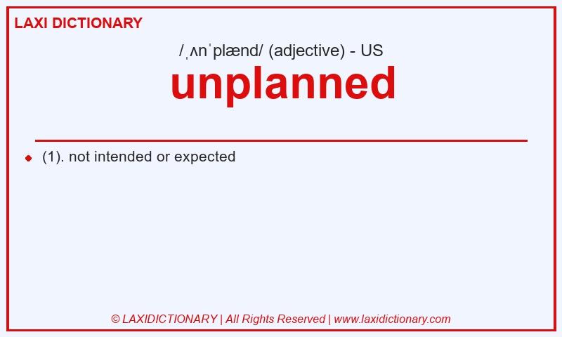 Definition unplanned in American English