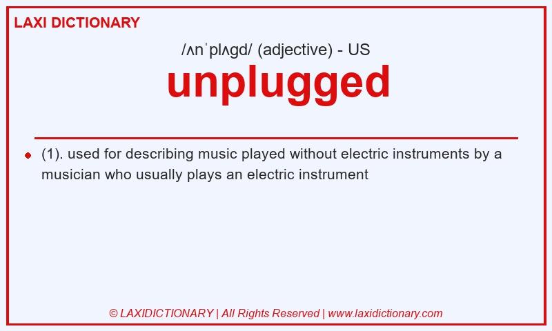Definition unplugged in American English