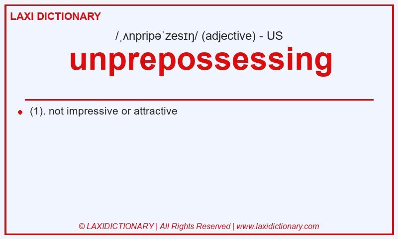 Definition unprepossessing in American English