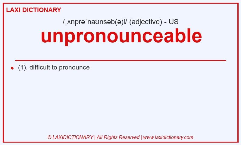 Definition unpronounceable in American English