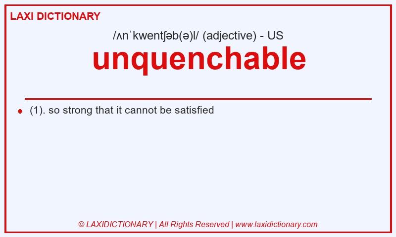 Definition unquenchable in American English