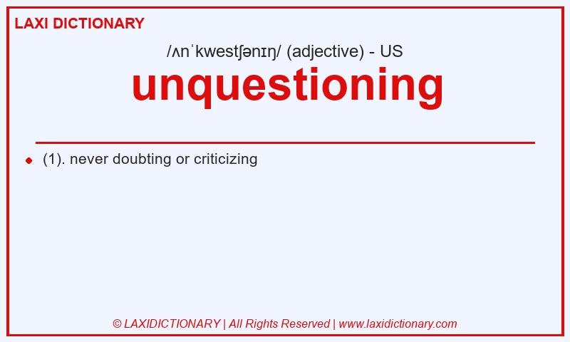 Definition unquestioning in American English
