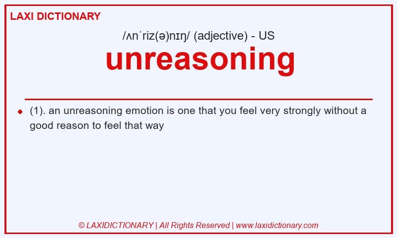 Definition unreasoning in American English