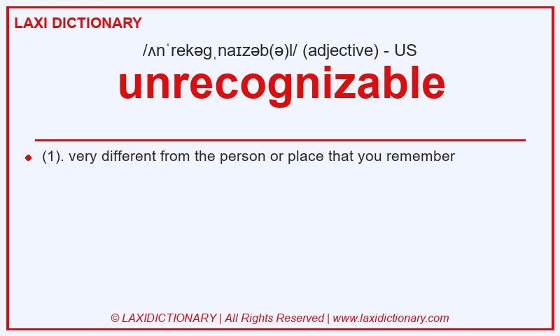 Definition unrecognizable in American English