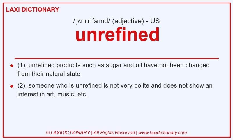 Definition unrefined in American English