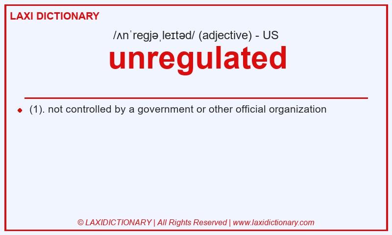 Definition unregulated in American English