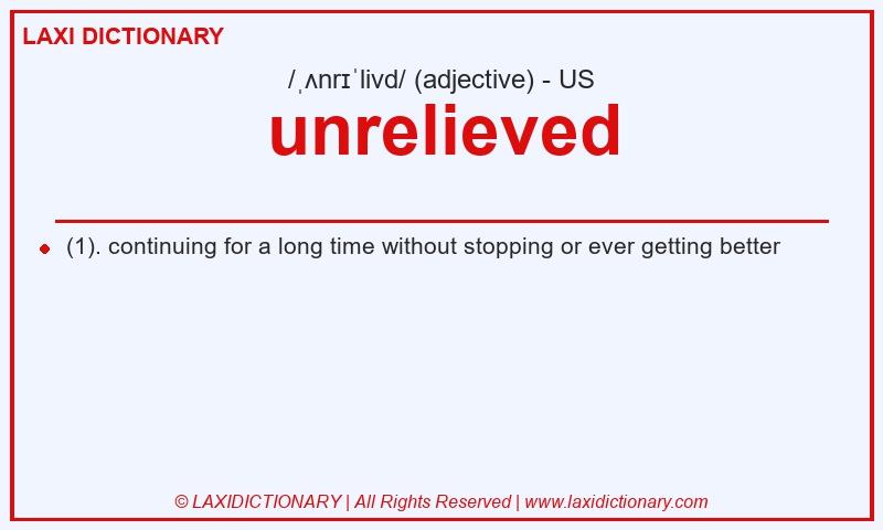 Definition unrelieved in American English