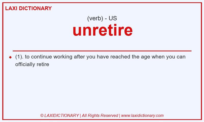 Definition unretire in American English