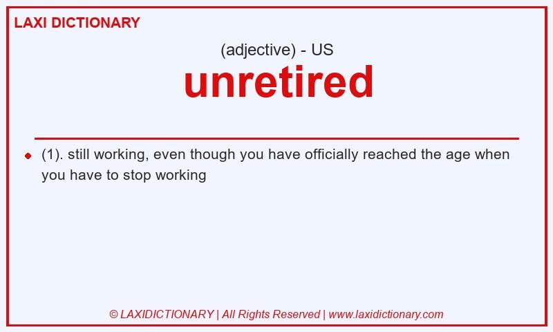 Definition unretired in American English