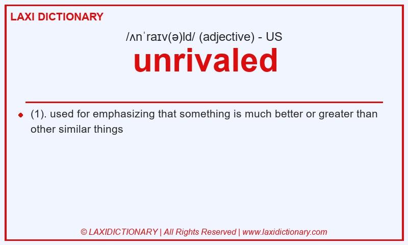 Definition unrivaled in American English