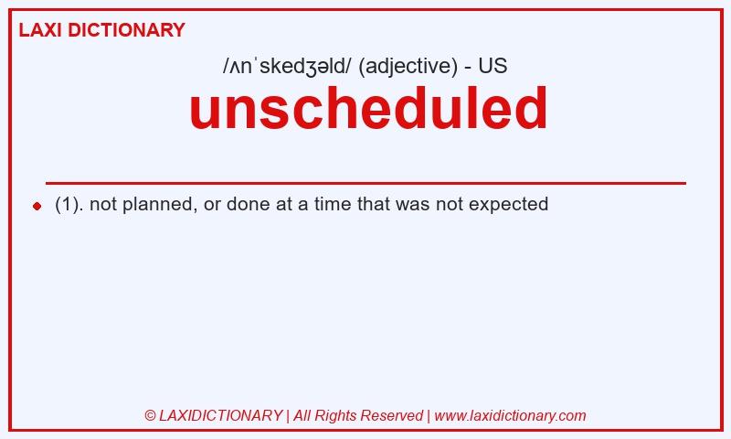 Definition unscheduled in American English