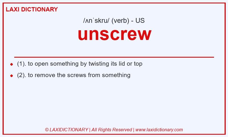 Definition unscrew in American English