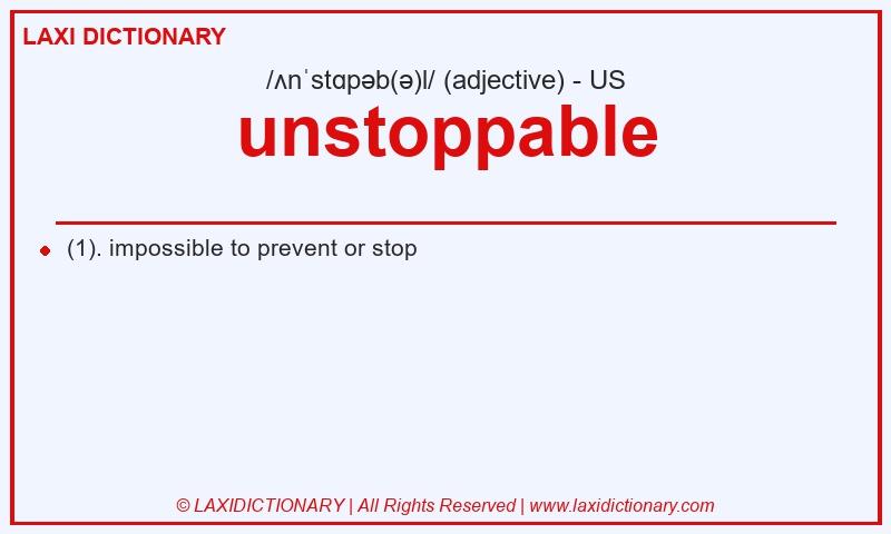 Definition unstoppable in American English