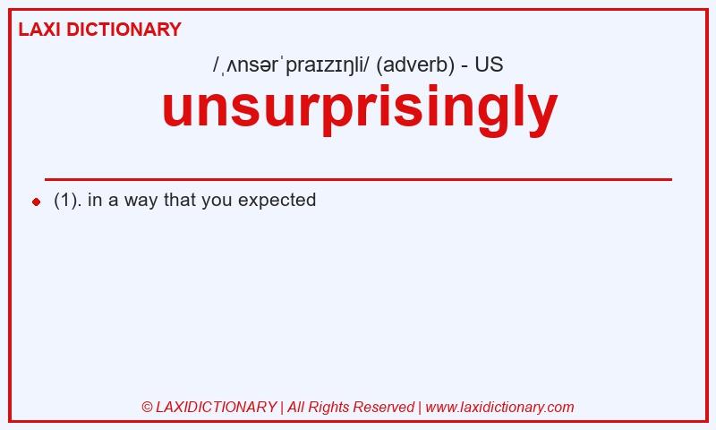 Definition unsurprisingly in American English