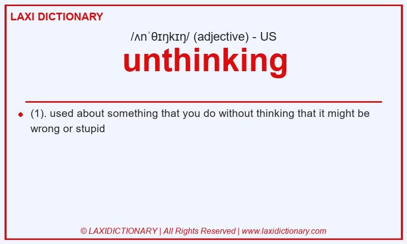 Definition unthinking in American English