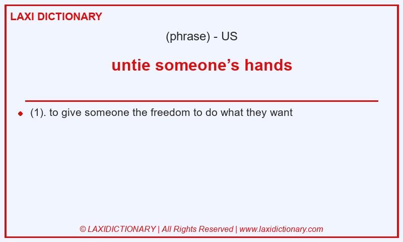 Definition untie someone’s hands in American English