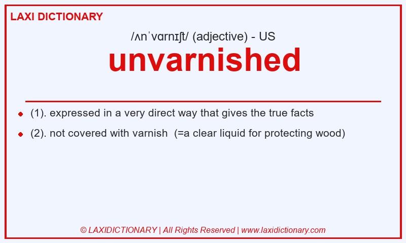 Definition unvarnished in American English