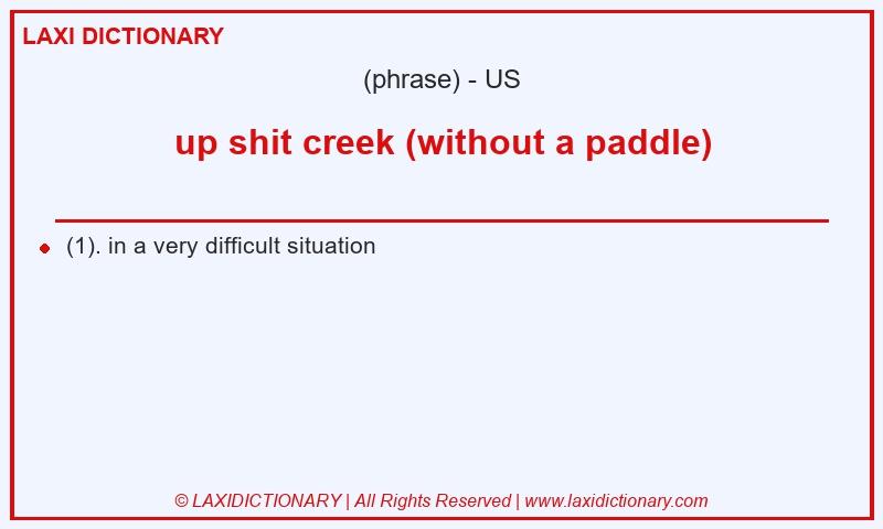 Definition up shit creek (without a paddle) in American English