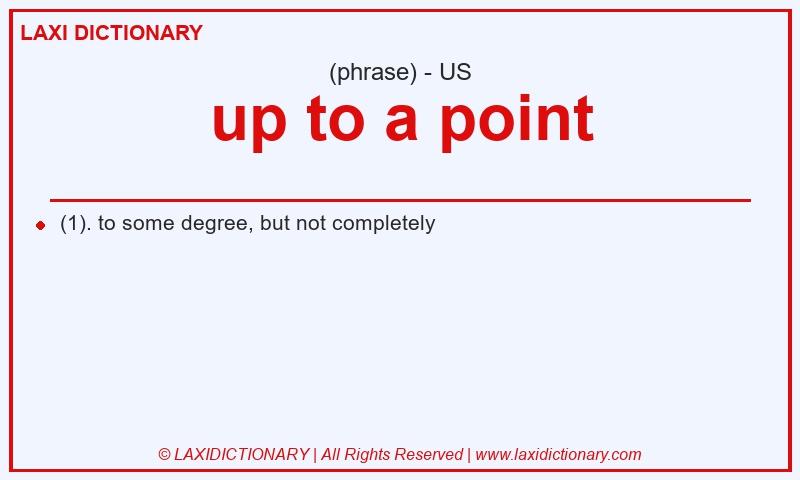 Definition up to a point in American English