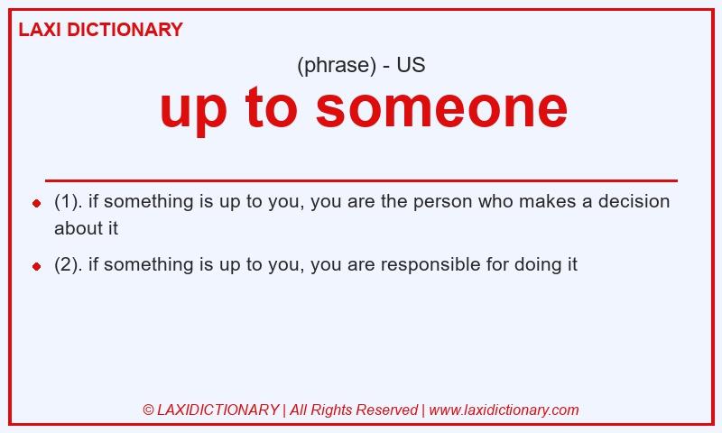 Definition up to someone in American English