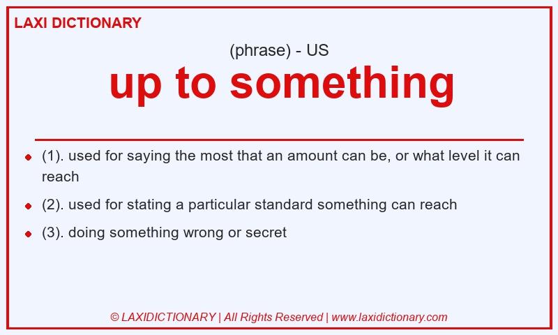 Definition up to something in American English