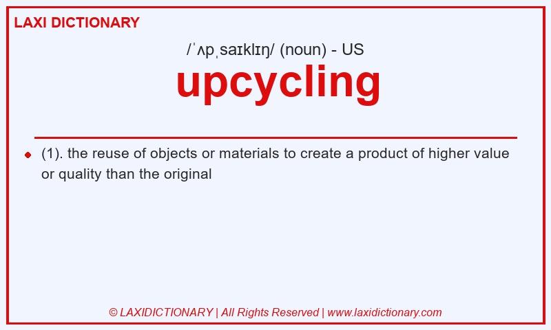 Definition upcycling in American English