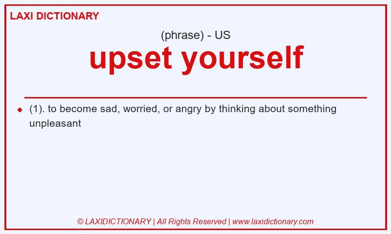 Definition upset yourself in American English