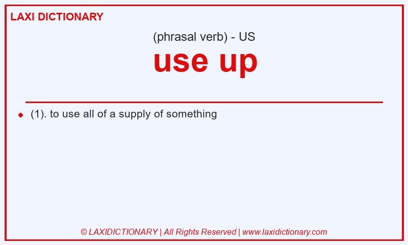 Definition use up in American English