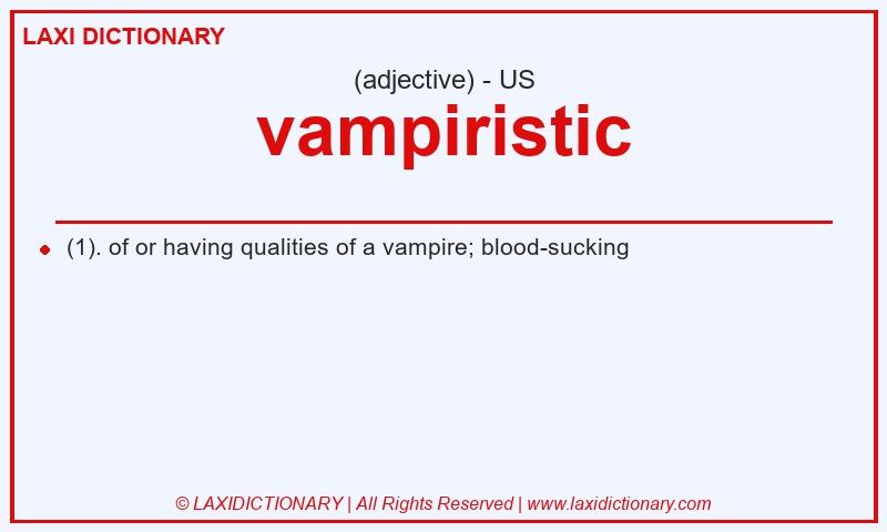 Definition vampiristic in American English