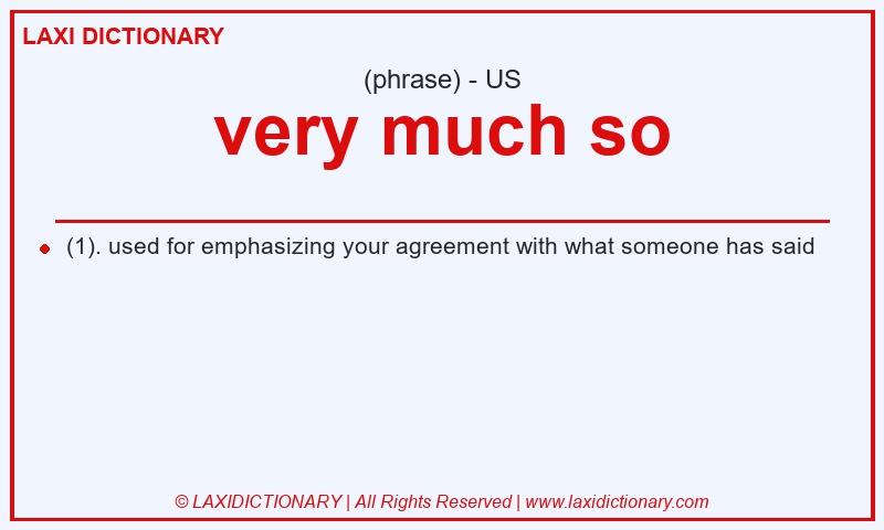 Definition very much so in American English