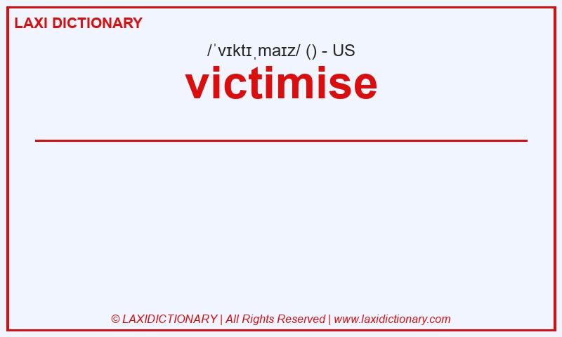 Definition victimise in American English