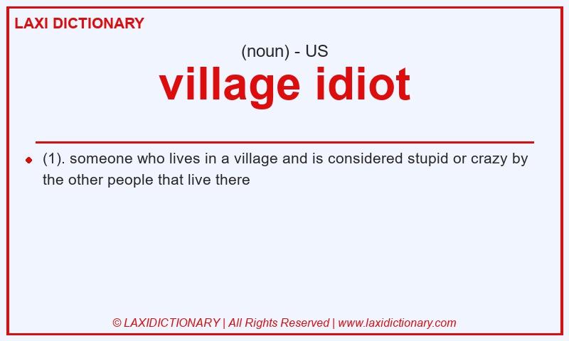 Definition village idiot in American English