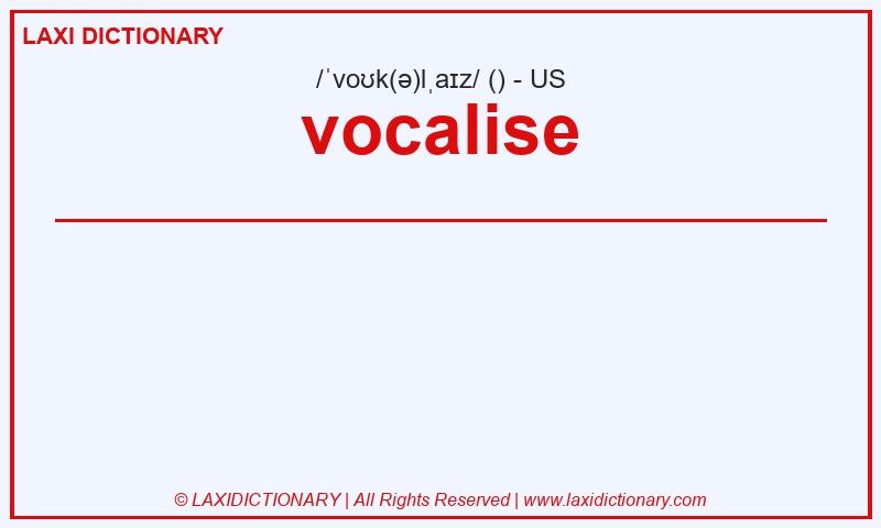 Definition vocalise in American English