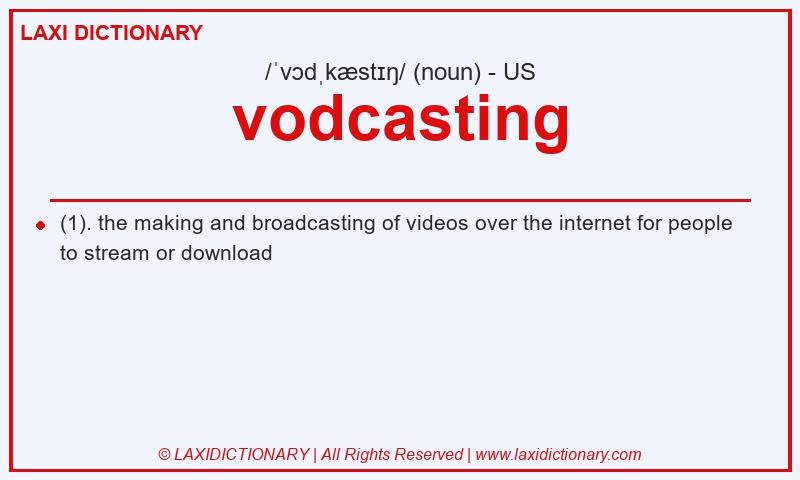 Definition vodcasting in American English