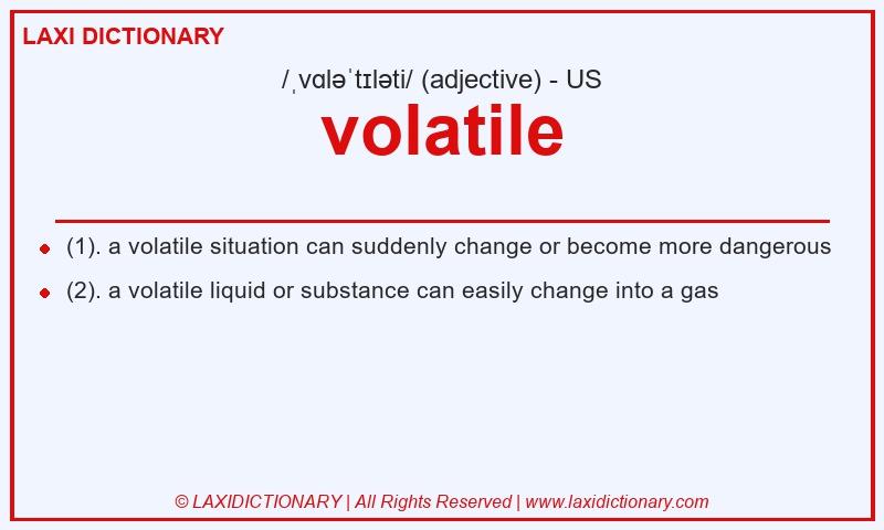 Definition volatile in American English