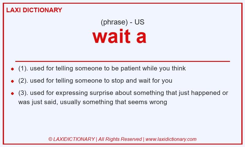 Definition wait a  in American English