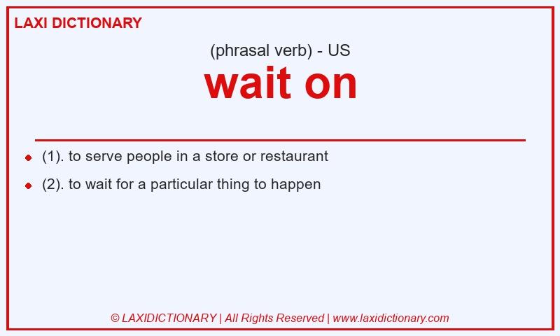 Definition wait on in American English