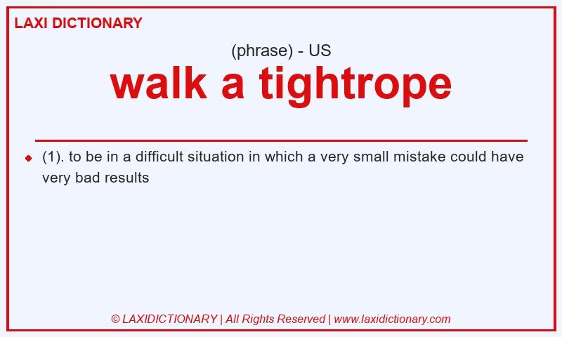 Definition walk a tightrope in American English