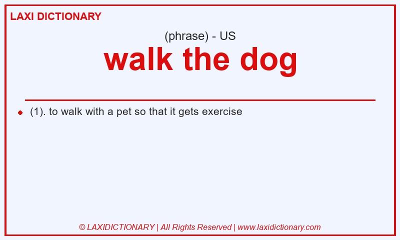 Definition walk the dog in American English