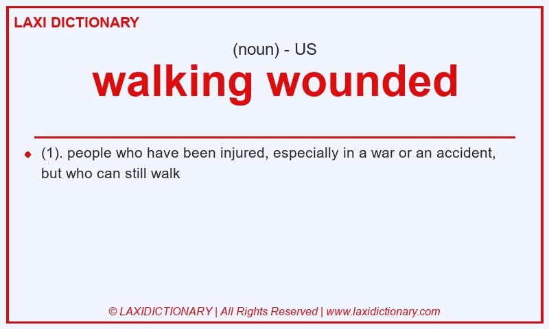 Definition walking wounded in American English