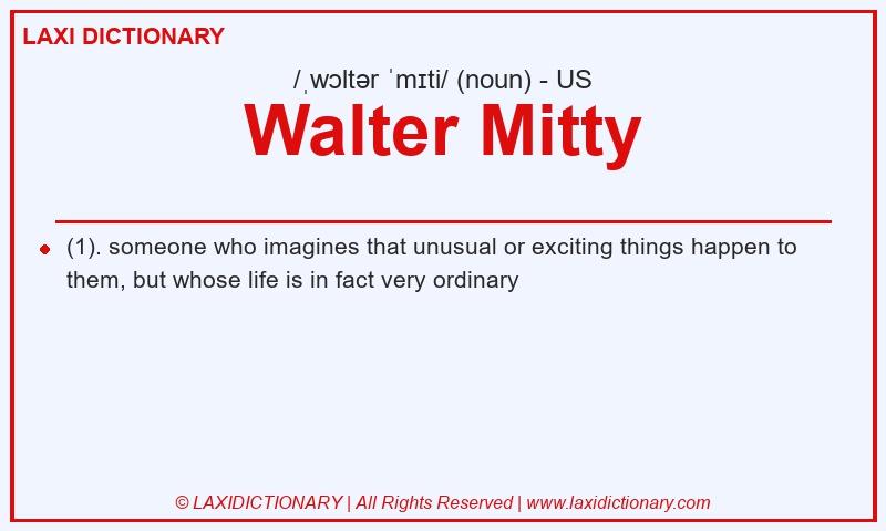 Definition Walter Mitty in American English