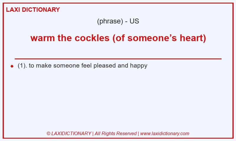 Definition warm the cockles (of someone’s heart) in American English