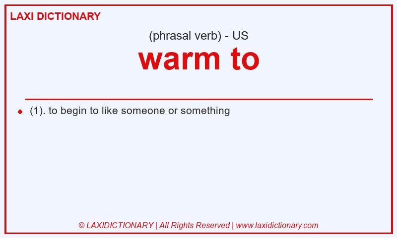 Definition warm to in American English