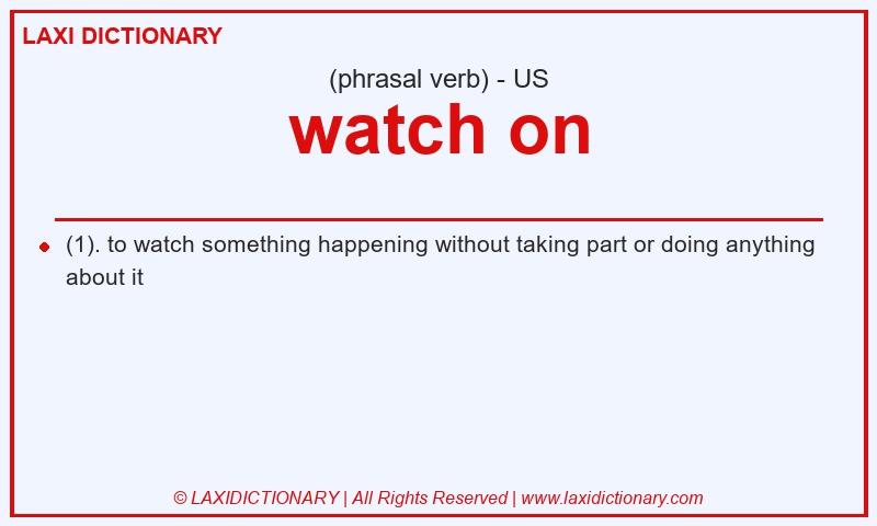 Definition watch on in American English