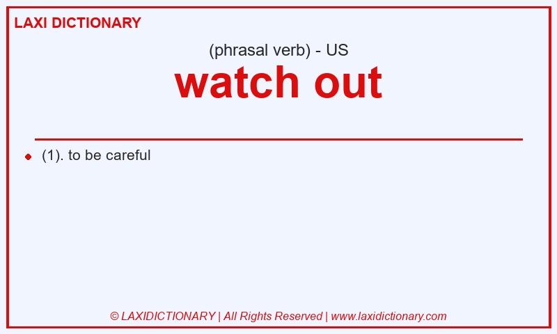 Definition watch out in American English