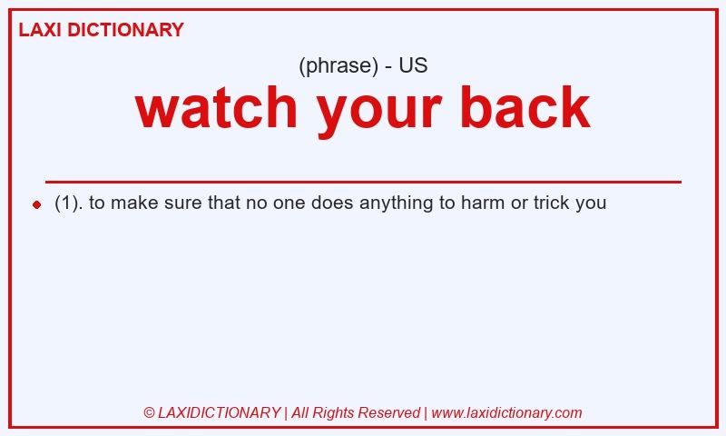 Definition watch your back in American English